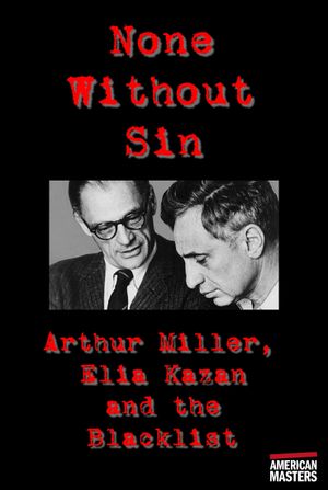 Arthur Miller, Elia Kazan and the Blacklist: None Without Sin's poster