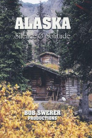 Alaska: Silence & Solitude's poster