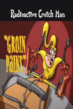 Radioactive Crotch Man in: Groin Pains's poster