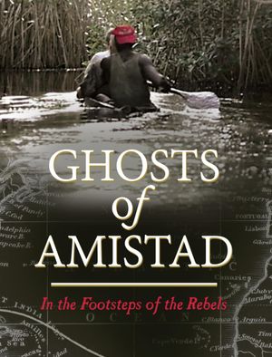 Ghosts of Amistad: In the Footsteps of the Rebels's poster