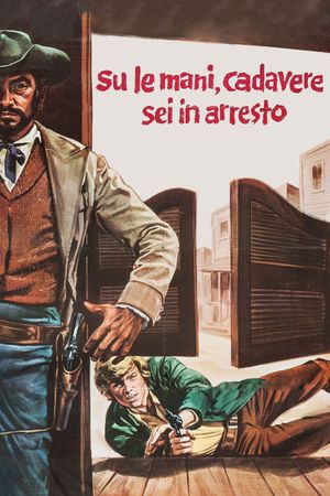Raise Your Hands, Dead Man, You're Under Arrest's poster