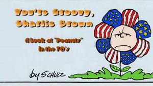 You're Groovy, Charlie Brown: A Look at Peanuts in the 70's's poster