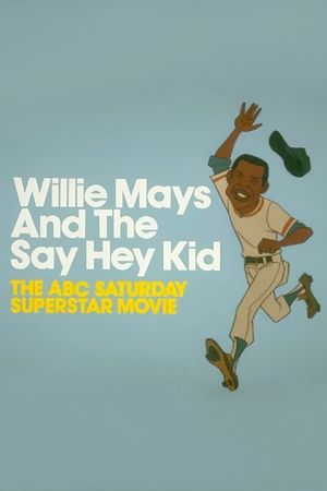 Willie Mays and the Say-Hey Kid's poster