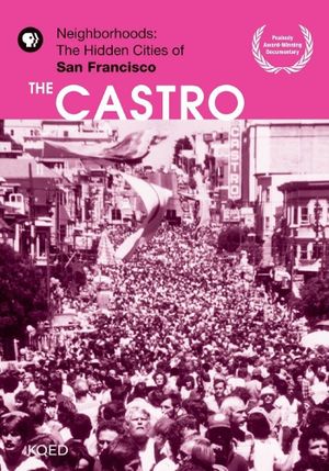 Neighborhoods: The Hidden Cities of San Francisco - The Castro's poster