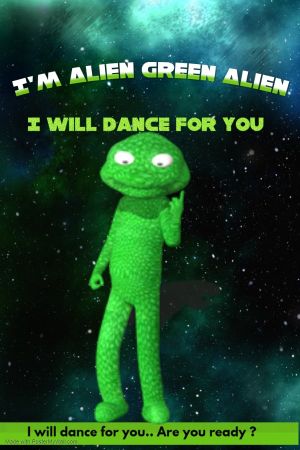 I'm Alien Green Alien: I will dance for you's poster image