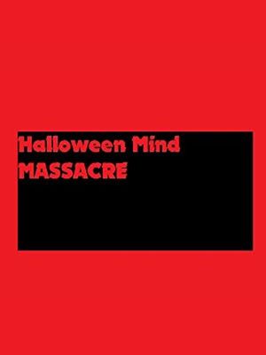 Halloween Mind Massacre's poster