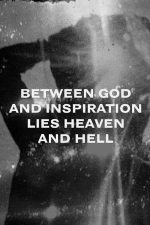 Between God and Inspiration Lie Heaven and Hell's poster