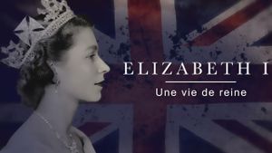 Elizabeth II : une vie de reine's poster