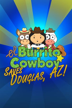 El Burrito Cowboy Saves Douglas, AZ's poster