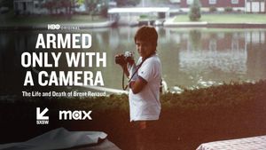 Armed Only with a Camera: The Life and Death of Brent Renaud's poster