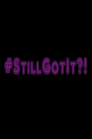 #StillGotIt?!'s poster