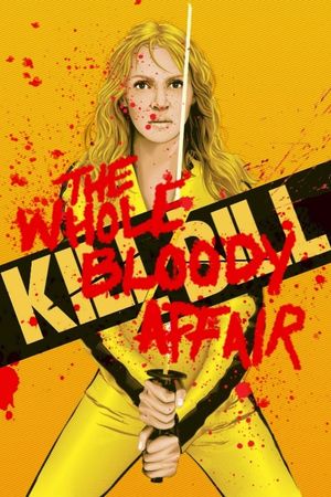 Kill Bill: The Whole Bloody Affair's poster