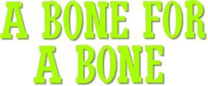 A Bone for a Bone's poster