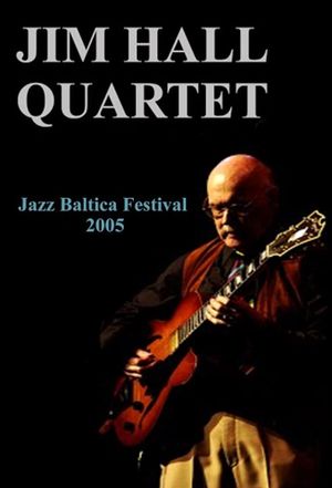 Jim Hall Quartet: Live at Jazzbaltica 2005's poster