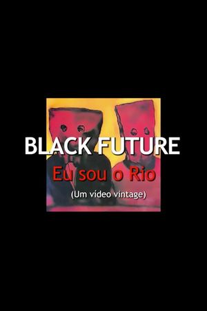 Black Future, Eu Sou o Rio's poster