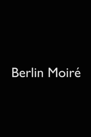 Berlin Moiré's poster