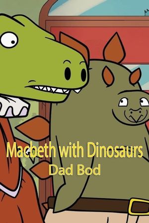 Macbeth with Dinosaurs: Dad Bod's poster