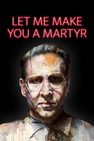 Let Me Make You a Martyr's poster