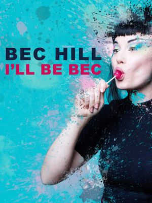 Bec Hill: I'll Be Bec's poster