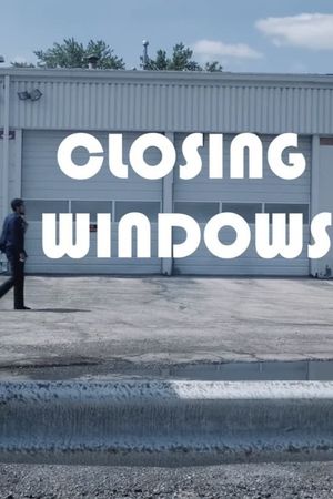 Closing Windows.'s poster