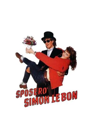 Sposerò Simon Le Bon - Confessioni di una sedicenne innamorata persa dei Duran Duran's poster