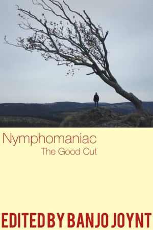 Nymphomaniac - The Good Cut's poster