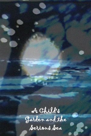 A Child's Garden and the Serious Sea's poster