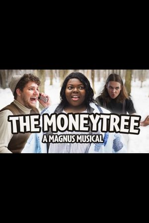 The Moneytree: A Magnus Musical's poster