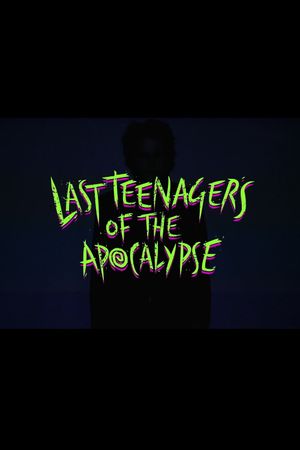 Last Teenagers of the Apocalypse's poster