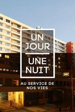 Un jour une nuit au service de nos vies's poster