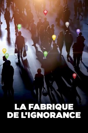 La fabrique de l'ignorance's poster