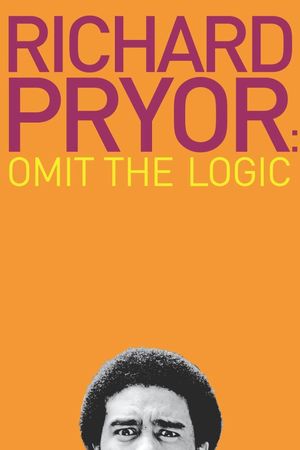 Richard Pryor: Omit the Logic's poster