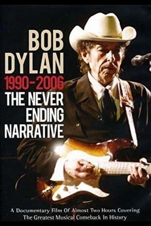 Bob Dylan: 1990-2006 - The Never Ending Narrative's poster