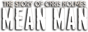 Mean Man: The Story of Chris Holmes's poster