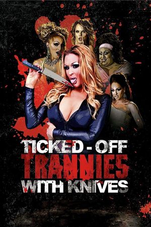 Ticked-Off Trannies with Knives's poster