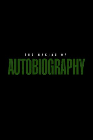 The Making of AUTOBIOGRAPHY's poster image