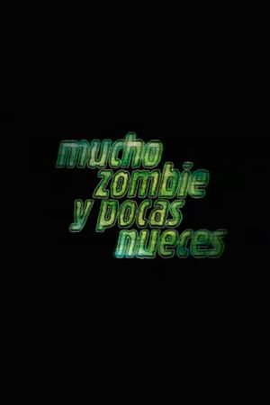 Mucho zombie y pocas nueces's poster