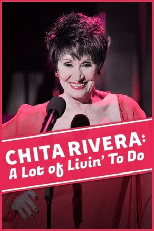 Chita Rivera: A Lot Of Livin' To Do's poster