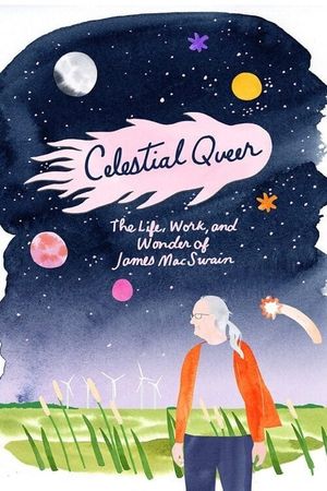 Celestial Queer: The Life, Work and Wonder of James MacSwain's poster