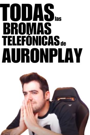 Every single one of AuronPlay's phone pranks's poster