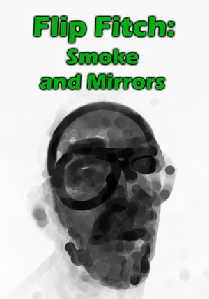 Flip Fitch: Smoke and Mirrors's poster