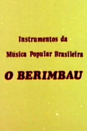 Instrumentos da Música Popular Brasileira - O Berimbau's poster