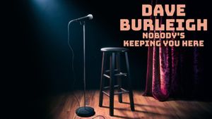 Dave Burleigh: Nobody's Keeping You Here's poster