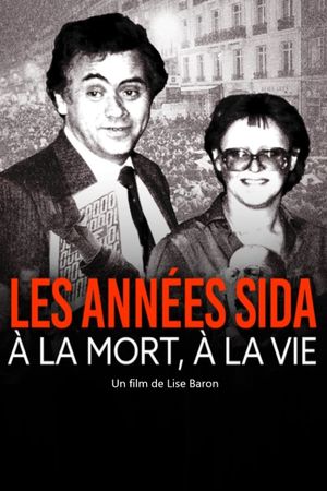 Les années sida, à la mort, à la vie's poster