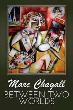 Marc Chagall – Between Two Worlds's poster