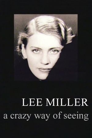 Lee Miller: A Crazy Way of Seeing's poster