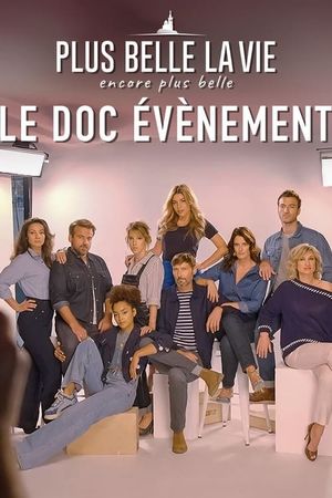 Plus belle la vie, encore plus belle : le doc évènement's poster