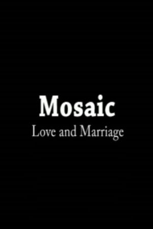 Mosaic: Love & Marriage's poster
