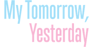 My Tomorrow, Your Yesterday's poster