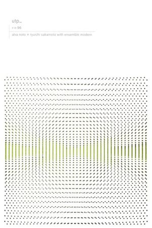 Alva Noto + Ryuichi Sakamoto with Ensemble Modern: utp_'s poster
